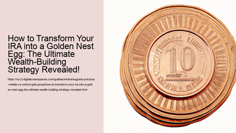 How to Transform Your IRA into a Golden Nest Egg: The Ultimate Wealth-Building Strategy Revealed!